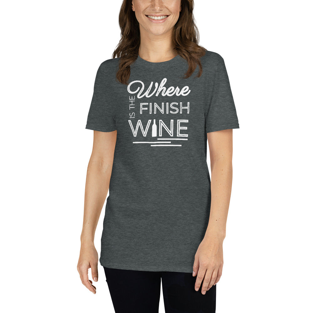 "Where is the finish wine" T-Shirt Short-Sleeve Unisex T-Shirt